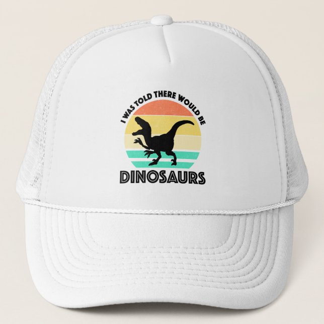 Gorra De Camionero Me dijeron que habría dinosaurios (Anverso)
