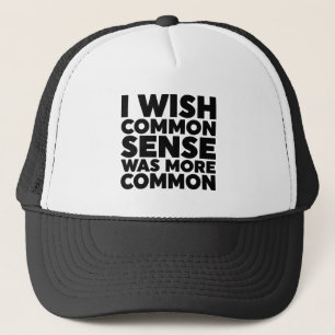 Gorra De Camionero Me Gustaría Que El Sentido Común Fuera Más Común