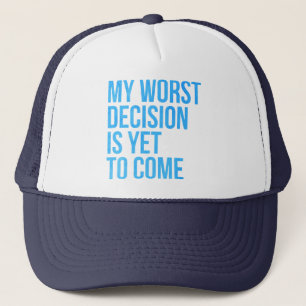 Gorra De Camionero Mi decisión peor es todavía venir