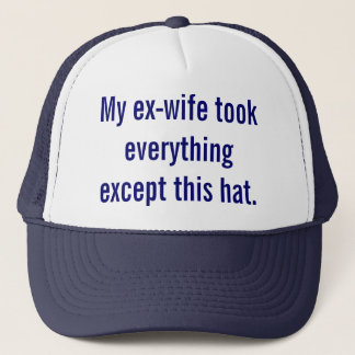 Gorra De Camionero Mi ex esposa se llevó todo menos este gorra.