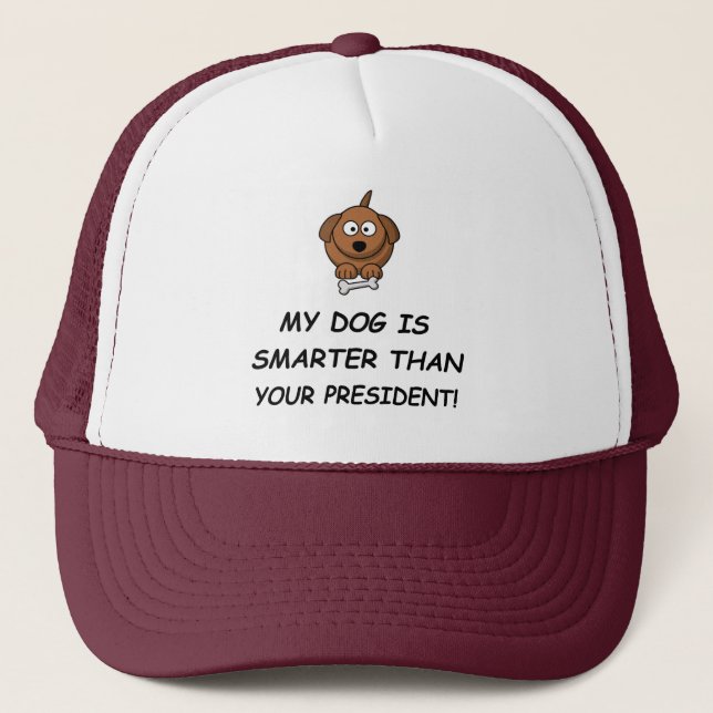Gorra De Camionero ¡Mi Perro Es Más Inteligente Que Tu Presidente! (Anverso)