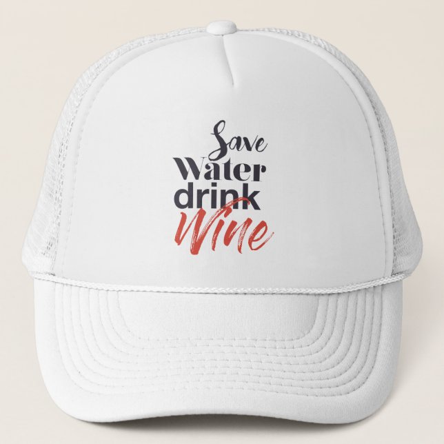Gorra De Camionero Modern, fun, creative, funny Save Water Drink Wine (Anverso)