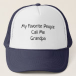 Gorra De Camionero My Favorite People Call Me Grandpa Father's day<br><div class="desc">My favorite people call me grandpa.  Personalize this Truckers hat. Makes a great gift for Father's day or his birthday. Available in both men's and women's sizes.</div>