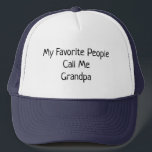 Gorra De Camionero My Favorite People Call Me Grandpa Father's day<br><div class="desc">My favorite people call me grandpa.  Personalize this Truckers hat. Makes a great gift for Father's day or his birthday. Available in both men's and women's sizes.</div>