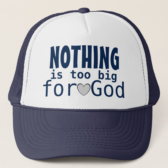Gorra De Camionero NADA es demasiado grande para Dios, Inspirador. (Anverso)