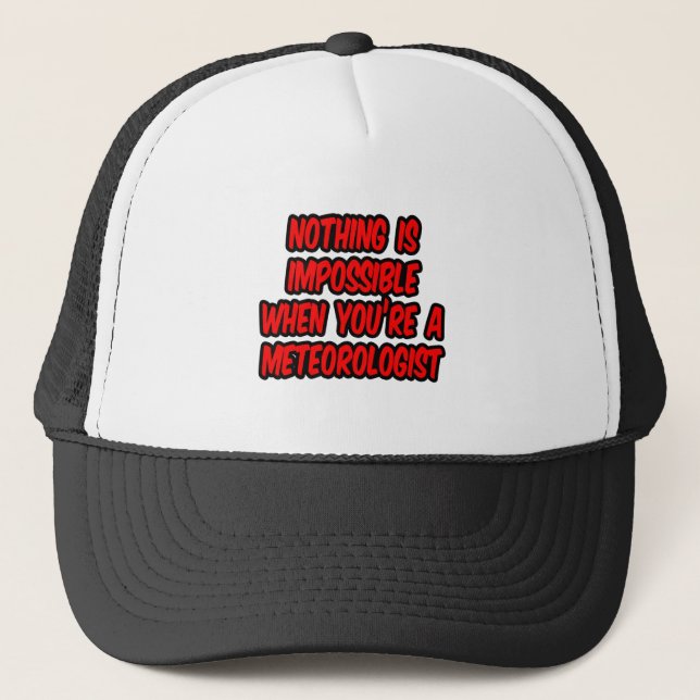 Gorra De Camionero Nada Es Imposible... Meteorólogo (Anverso)