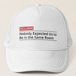Gorra De Camionero Nadie esperaba que estuviéramos en la misma habita