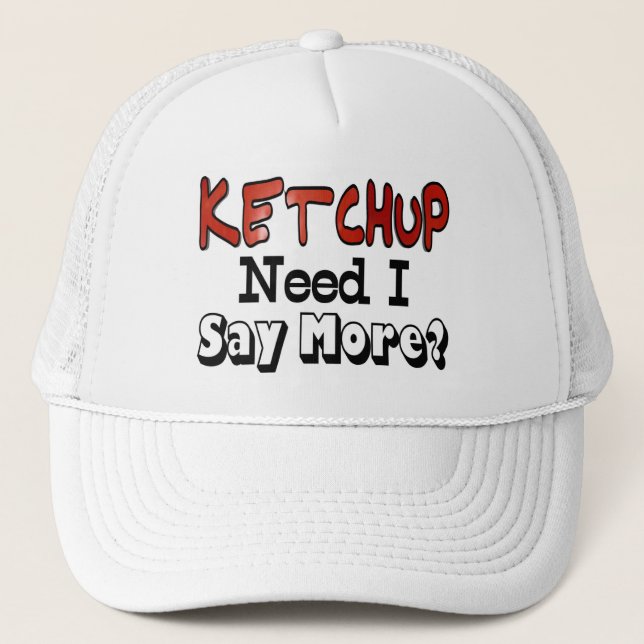 Gorra De Camionero Necesita más Ketchup (Anverso)