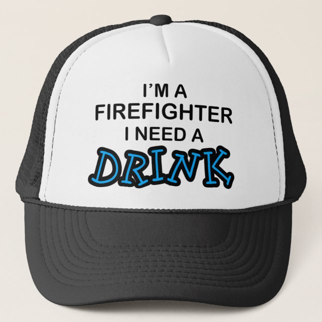 Gorra De Camionero Necesite una bebida - bombero (Anverso)