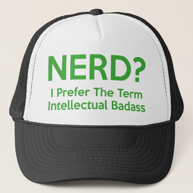 Gorra De Camionero ¿Nerd? Prefiero el término "Badass Intelectual". (Anverso)