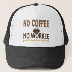Gorra De Camionero Ningún café ningún Transcriptionist médico de