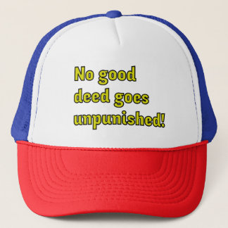 Gorra De Camionero Ninguna buena acción queda impune