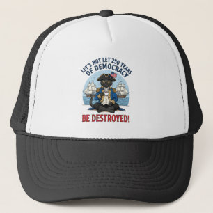 Gorra De Camionero No dejemos que 250 años de democracia 4 de julio