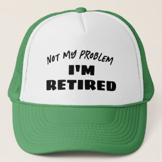 Gorra De Camionero No Es Mi Problema Estoy Retirado | Retirado Divert