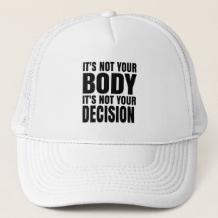 Gorra De Camionero No es tu cuerpo No es tu decisión