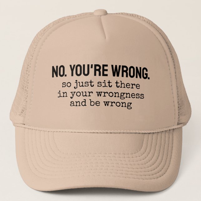 Gorra De Camionero No, estás equivocado así que simplemente siéntate  (Anverso)