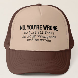 Gorra De Camionero No, estás equivocado así que simplemente siéntate 