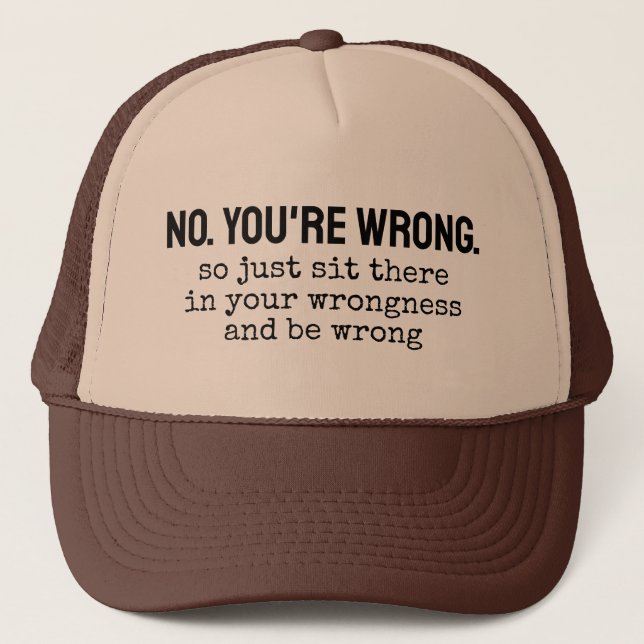 Gorra De Camionero No, estás equivocado así que simplemente siéntate  (Anverso)