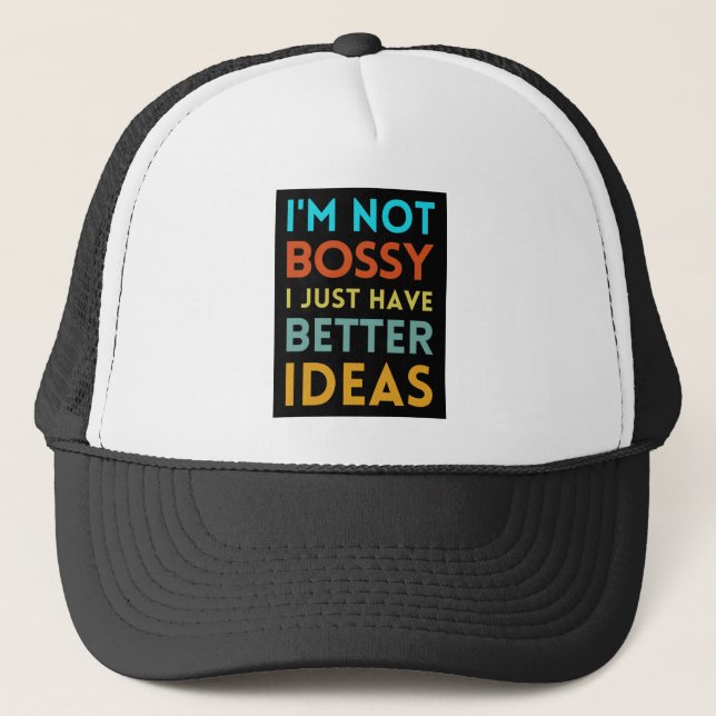 GORRA DE CAMIONERO NO ESTOY BOSSY SOLO TENGO MEJORES IDEAS (Anverso)