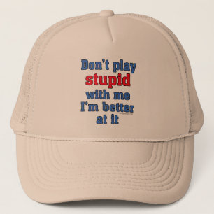 Gorra De Camionero No juegue estúpido conmigo