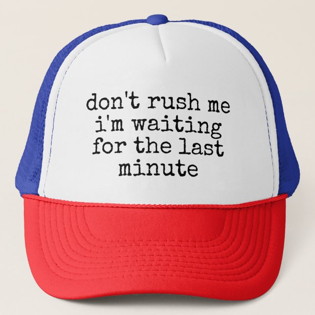 Gorra De Camionero no me apresures, estoy esperando el último minuto (Anverso)