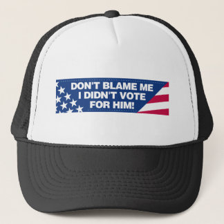 Gorra De Camionero ¡No me culpe que no voté por él!