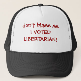 Gorra De Camionero ¡no me culpe que VOTÉ AL LIBERTARIO!