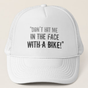 Gorra De Camionero ¡"No me golpee en la cara con una bici! "
