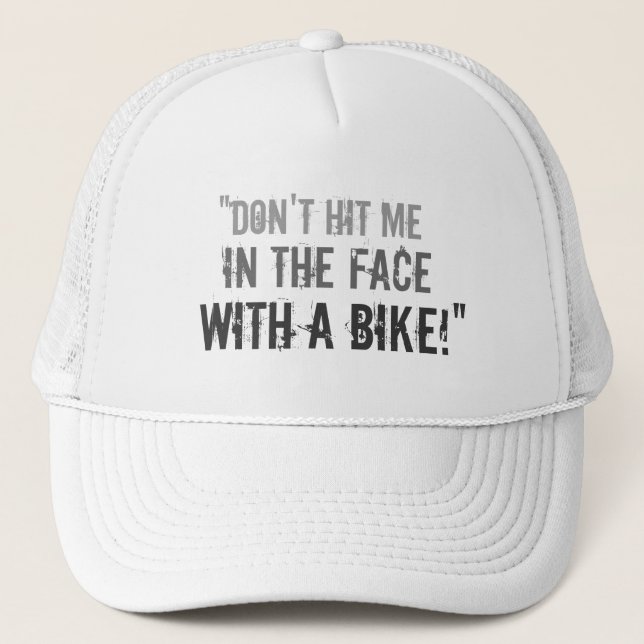 Gorra De Camionero ¡"No me golpee en la cara con una bici! " (Anverso)