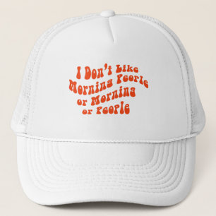 Gorra De Camionero No Me Gusta Matar A La Gente, A Las Mañanas O A La