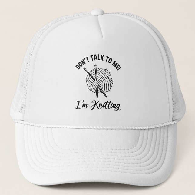 Gorra De Camionero ¡No me hables! Estoy tejiendo (Anverso)
