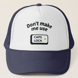 Gorra De Camionero No me hagas usar MAYÚSCULAS BLOQUEADAS