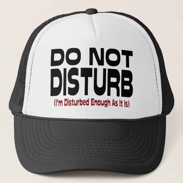 Gorra De Camionero No Molestar - Ya Estoy lo Suficientemente Perturba (Anverso)