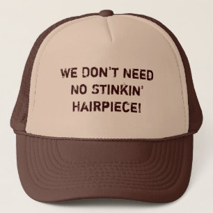 Gorra De Camionero ¡No necesitamos ningún postizo de Stinkin!  Gorr