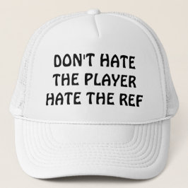 Gorra De Camionero No odies al jugador / Árbitro