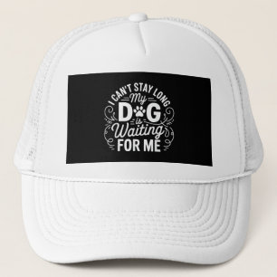 Gorra De Camionero No Puedo Quedarme Mucho Tiempo Mi Perro Está Esper