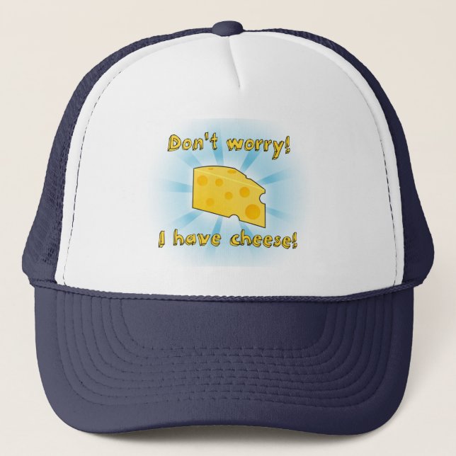 Gorra De Camionero ¡No se preocupe! ¡Tengo queso! (Anverso)