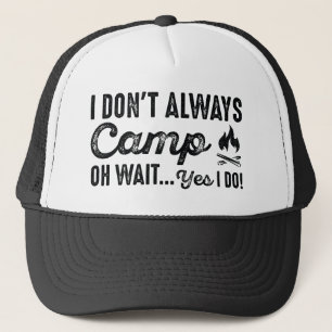 Gorra De Camionero No Siempre Acampo. Oh Espere... ¡Sí Lo Hago!