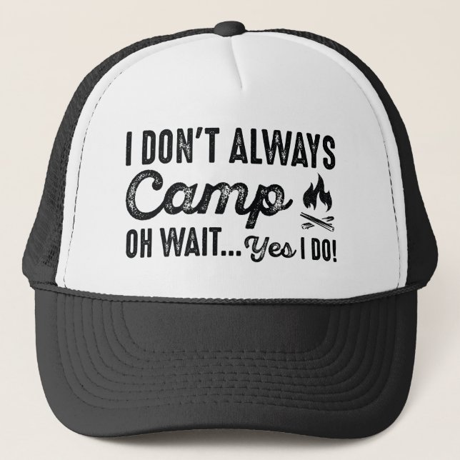 Gorra De Camionero No Siempre Campamento. Espera... ¡Sí! (Anverso)