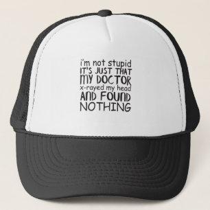 Gorra De Camionero No soy estúpido, es sólo que mi Médica me repitió.