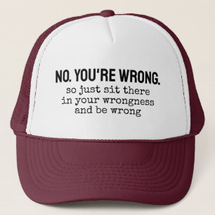 Gorra De Camionero No, te equivocas, así que siéntate ahí en tu error