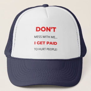 Gorra De Camionero No te metas conmigo me pagan para lastimar a la ge