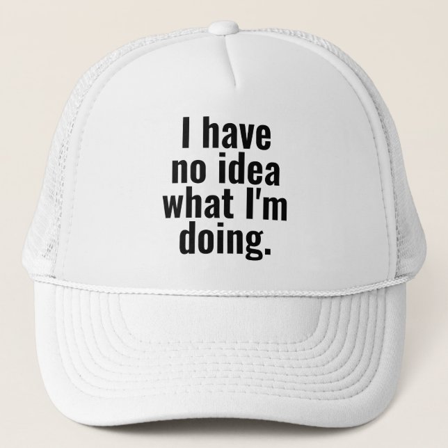 Gorra De Camionero No tengo idea de lo que estoy haciendo comentarios (Anverso)