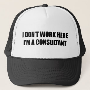 Gorra De Camionero No trabajo aquí. Soy consultor.
