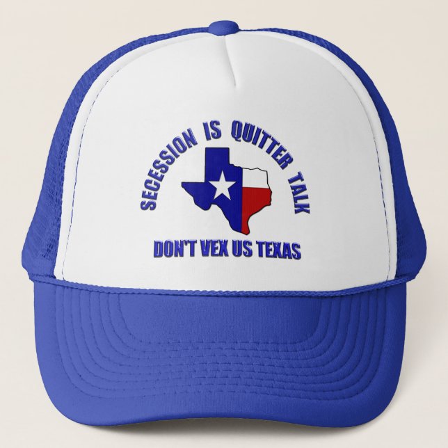 Gorra De Camionero No vengan a Texas - la secesión es una charla quit (Anverso)
