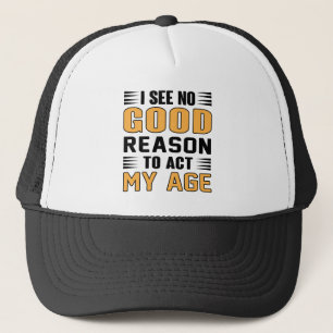 Gorra De Camionero No Veo Ninguna Buena Razón Para Actuar Con Diverti
