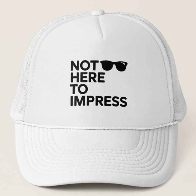 Gorra De Camionero Not Here to Impress (Anverso)