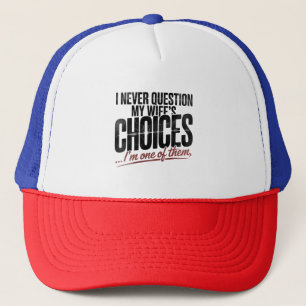 Gorra De Camionero Nunca cuestiono las opciones de mi esposa, soy una