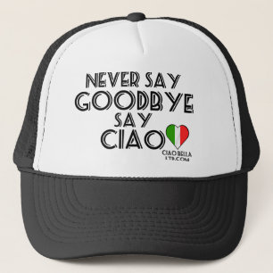 Gorra De Camionero Nunca diga que adiós diga el Ciao