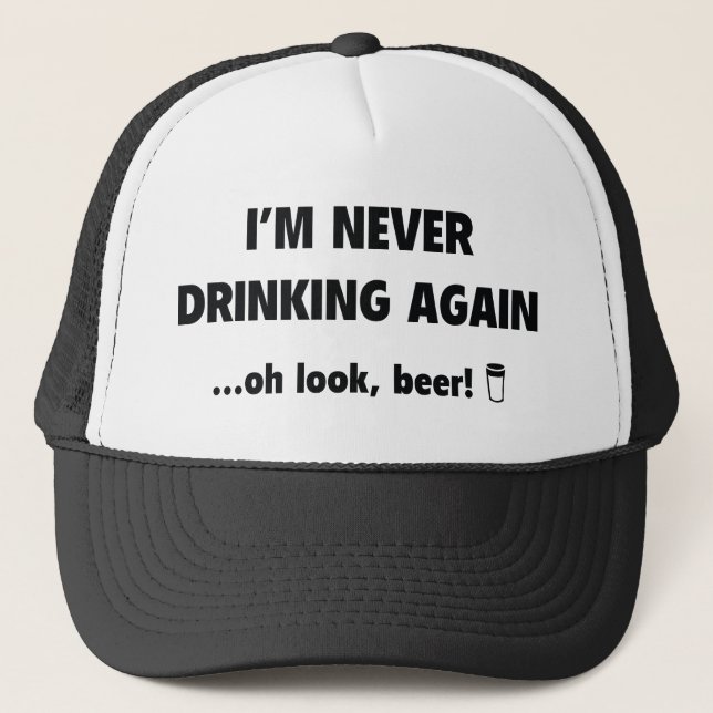 Gorra De Camionero Nunca más estoy bebiendo... ¡Mira, Cerveza! (Anverso)